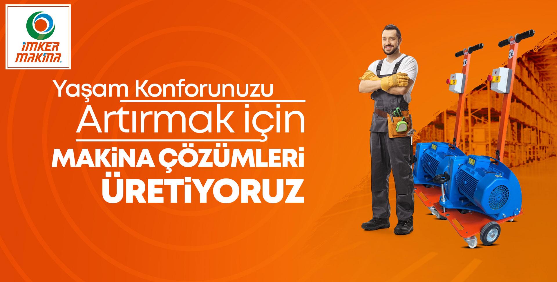 Imker Makina  | Yerkes bir İmker Markasıdır - Yer Kesme Makinaları - Makina Tasarımı - Makina İmalatı - İklimlendirme Cihazları - Isınma Problemlerine Son - Enerji Tasarrufu - Ekonomik Isınma